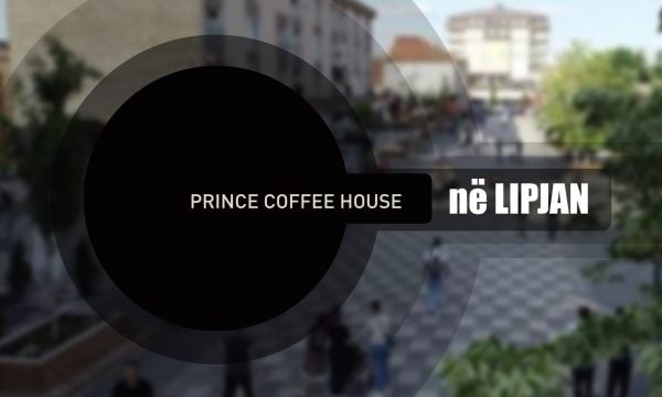 Prince Coffee House tani edhe në Lipjan